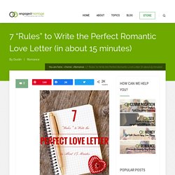 7 “Rules” to Write the Perfect Romantic Love Letter (in about 15 minutes)