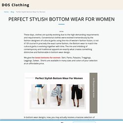 Perfect Stylish Bottom Wear For Women