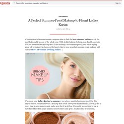 A Perfect Summer-Proof Makeup to Flaunt Ladies ... - SirNMaam - Quora