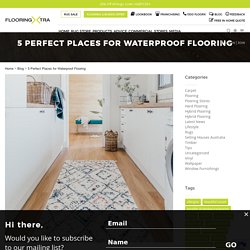5 Perfect Places for Waterproof Flooring
