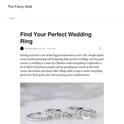 Find Your Perfect Wedding Ring. Getting married is one of the biggest…