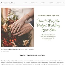 How to Buy the Perfect Wedding Ring Sets - Nana Jewerly Blog