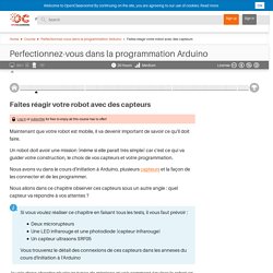 Faites réagir votre robot avec des capteurs - Perfectionnez-vous dans la programmation Arduino