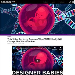 This video perfectly explains why CRISPR really will change the world forever