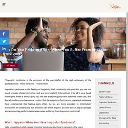 Why Do You Perform Better When You Suffer From Impostor Syndrome?