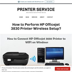 How to Perform HP Officejet 3830 Printer Wireless Setup? – PRINTER SERVICE