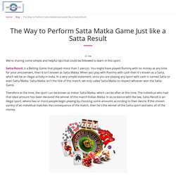 The Way to Perform Satta Matka Game Just like a Satta Result - Satta Results