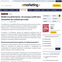 Modèle à la performance : Un nouveau souffle dans l'acquisition de contacts par e-mail. - Mathieu Raiffé - , Marketing digital