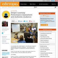 Deeper Learning: Performance Assessment and Authentic Audience