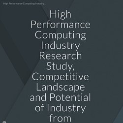 High Performance Computing Industry Research Study, Competitive Landscape and Potential of Industry from 2019-2027