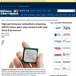 High-performance embedded computing (HPEC) takes giant step forward with Intel Xeon D processor
