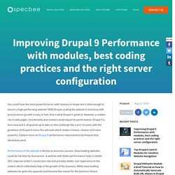 Improving Drupal 9 Performance with modules, best coding practices and the right server configuration