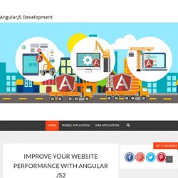 IMPROVE YOUR WEBSITE PERFORMANCE WITH ANGULAR JS2