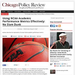 Using NCAA Academic Performance Metrics Effectively: No Slam Dunk - Chicago Policy Review
