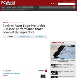 Review: Razer Edge Pro tablet—insane performance that's completely impractical