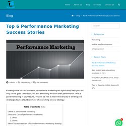 Top 6 Performance Marketing Success Stories with Best Tips and Strategy