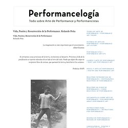 PERFORMANCELOGÍA: Vida, Pasión y Resurrección de la Performance. Rolando Peña