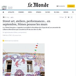 Street art, ateliers, performances… en septembre, Nîmes pousse les murs