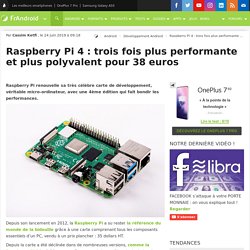 Raspberry Pi 4 : trois fois plus performante et plus polyvalent pour 38 euros