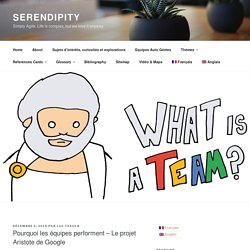 Pourquoi les équipes performent – Le projet Aristote de Google – Serendipity