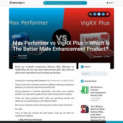 Max Performer vs VigRX Plus – Battle Between Top 2 Male Enhancers!