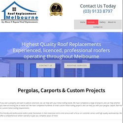 Pergolas, Carports & Custom Projects - Roof Replacement Melbourne