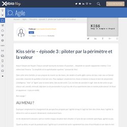 Kiss série – épisode 3 : piloter par la périmètre et la valeur