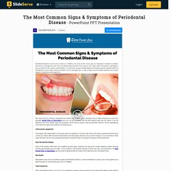 The Most Common Signs & Symptoms of Periodontal Disease PowerPoint Presentation