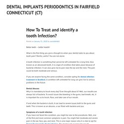 How To Treat and identify a tooth Infection? – Dental Implants Periodontics in Fairfield Connecticut (CT)