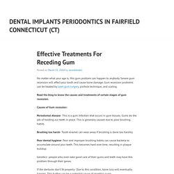 Effective Treatments For Receding Gum – Dental Implants Periodontics in Fairfield Connecticut (CT)