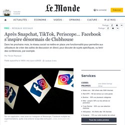 Après Snapchat, TikTok, Periscope… Facebook s’inspire désormais de Clubhouse