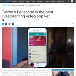 Twitter's Periscope is the best livestreaming video app yet