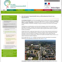 Des paysages transformés par la périurbanisation et les équipements - Profil environnement Rhône Alpes