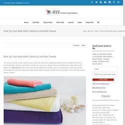 Perk Up Your Bath With Colorfu & Lush Bath Towels - Izzz Blog