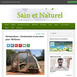 Permaculture - Construction d'une serre pour 100 Euros