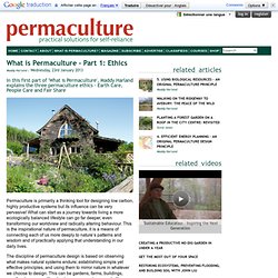 What is Permaculture - Part 1: Ethics