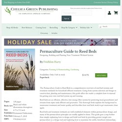 Permaculture Guide to Reed Beds by Féidhlim Harty at Chelsea Green Publishing