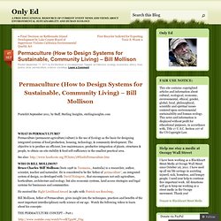Permaculture (How to Design Systems for Sustainable, Community Living) – Bill Mollison « Only Ed