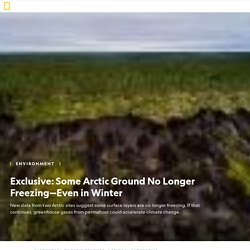 Permafrost May Thaw Far Faster Than Expected and Accelerate Climate Change