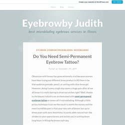 Do You Need Semi-Permanent Eyebrow Tattoo? – Eyebrowby Judith