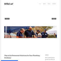 Way to Get Permanent Solutions for Your Plumbing Problems