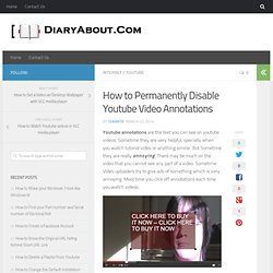 How to Permanently Disable Youtube Video Annotations - DiaryAbout: How to and Technology Blog