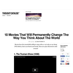 10 Movies That Will Permanently Change The Way You Think About The World