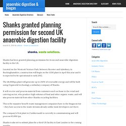Shanks granted planning permission for second UK anaerobic digestion facility