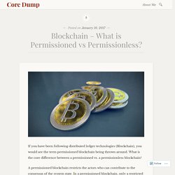 Blockchain – What is Permissioned vs Permissionless? – Core Dump