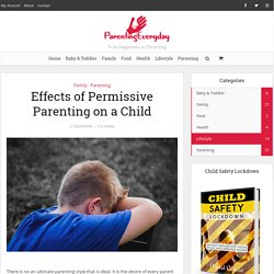 Effects of Permissive Parenting on a Child - Parenting Everyday