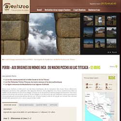 PEROU - Aux origines du monde inca : du Machu Picchu au lac Titicaca