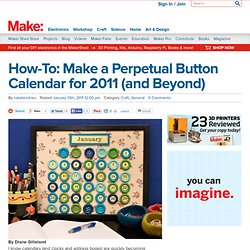 How-To: Make a Perpetual Button Calendar for 2011 (and Beyond)