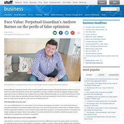 Face Value: Perpetual Guardian's Andrew Barnes on the perils of false optimism