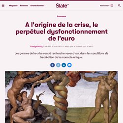 A l'origine de la crise, le perpétuel dysfonctionnement de l’euro